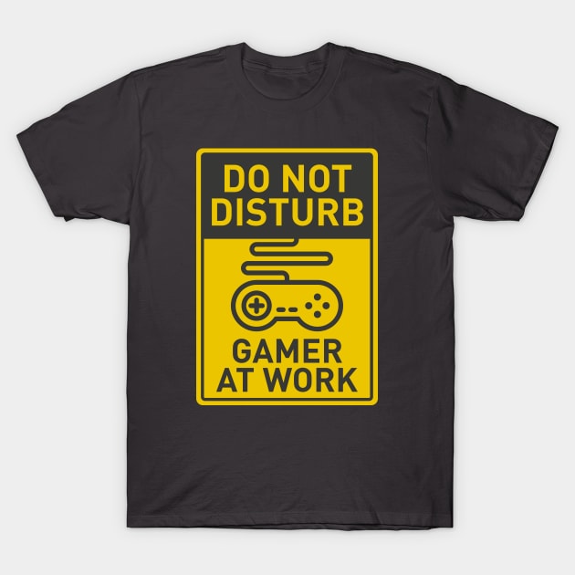 Do Not Disturb: Gamer At Work T-Shirt by alcateiaart